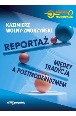 Reportaż. Między tradycją a postmodernizmem