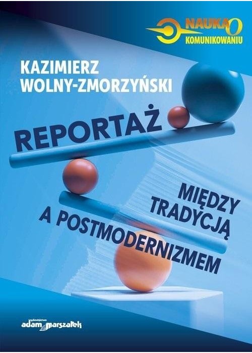 Reportaż. Między tradycją a postmodernizmem