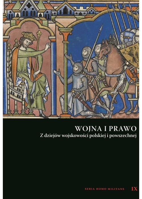 Wojna i prawo. Z dziejów wojskowości polskiej i...