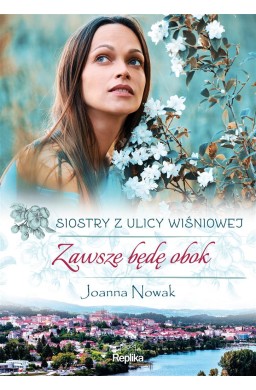 Siostry z ulicy Wiśniowej T.3 Zawsze będę obok