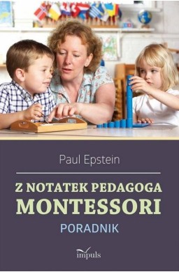 Z notatek obserwatora. Montessori w praktyce