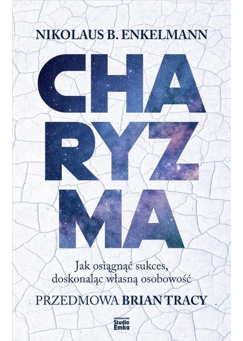 Charyzma. Jak osiągnąć sukces, doskonaląc własną..