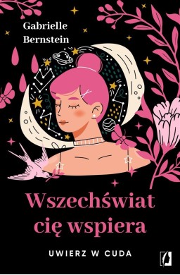 Wszechświat cię wspiera. Uwierz w cuda