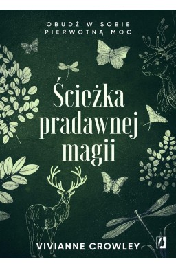 Ścieżka pradawnej magii. Obudź w sobie pierwotną..