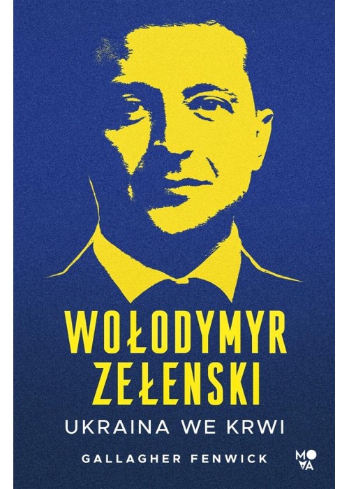 Wołodymyr Zełenski. Ukraina we krwi