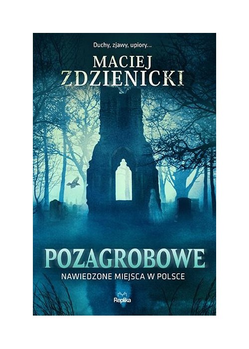 Pozagrobowe. Nawiedzone miejsca w Polsce