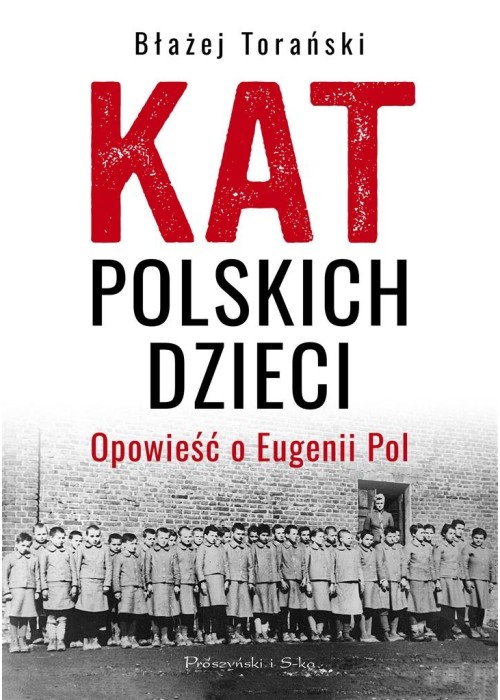 Kat polskich dzieci. Opowieść o Eugenii Pol