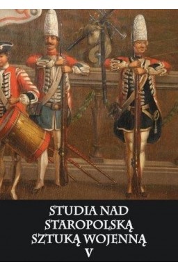 Studia nad staropolską sztuką wojenną T.5