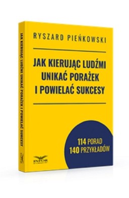 Jak kierując ludźmi unikać porażek i powielać..