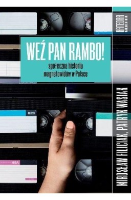 Weź pan Rambo! Społeczna historia magnetowidów..