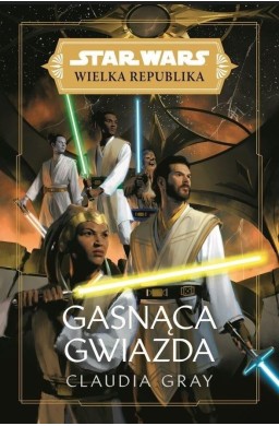 Star Wars Wielka Republika. Gasnąca gwiazda