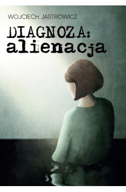 Diagnoza: alienacja