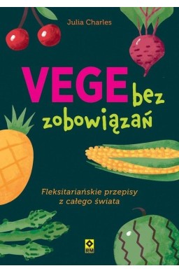 Vege bez zobowiązań. Fleksitariańskie przepisy...