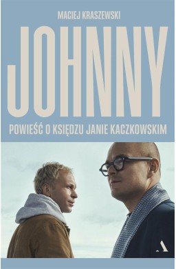 Johnny. Powieść o księdzu Janie Kaczkowskim