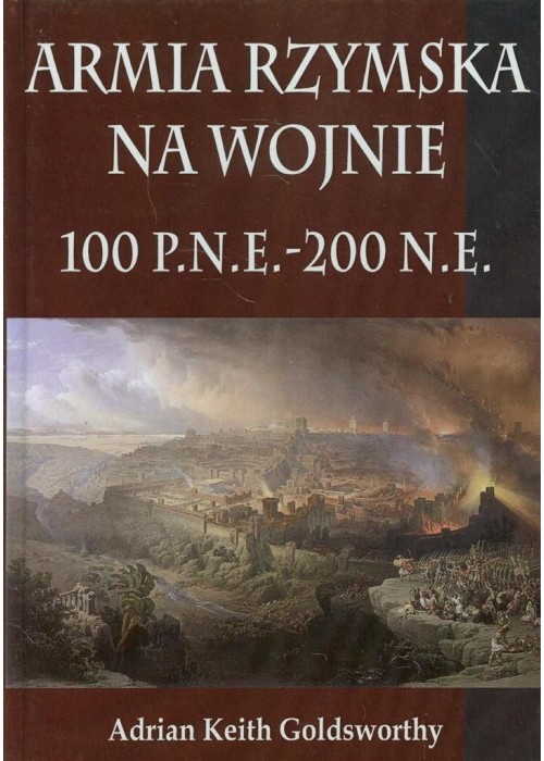 Armia Rzymska na wojnie 100 p.n.e. - 200 n.e.