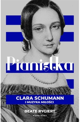 Pianistka. Clara Schumann i muzyka miłości