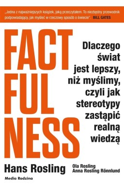 Factfulness. Dlaczego świat jest lepszy, niż..