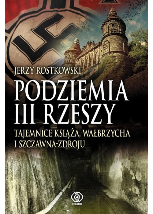 Podziemia III Rzeszy. Tajemnice Książa, Wałbrzycha