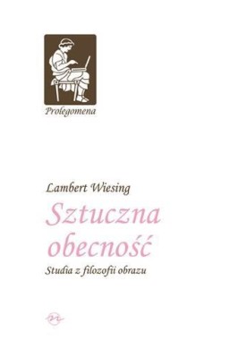 Sztuczna obecność. Studia z filozofii obrazu TW