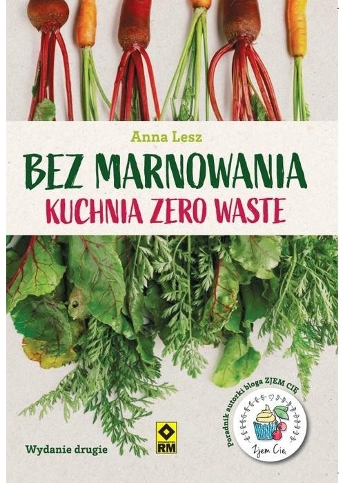 Bez marnowania. Kuchnia zero waste w.2