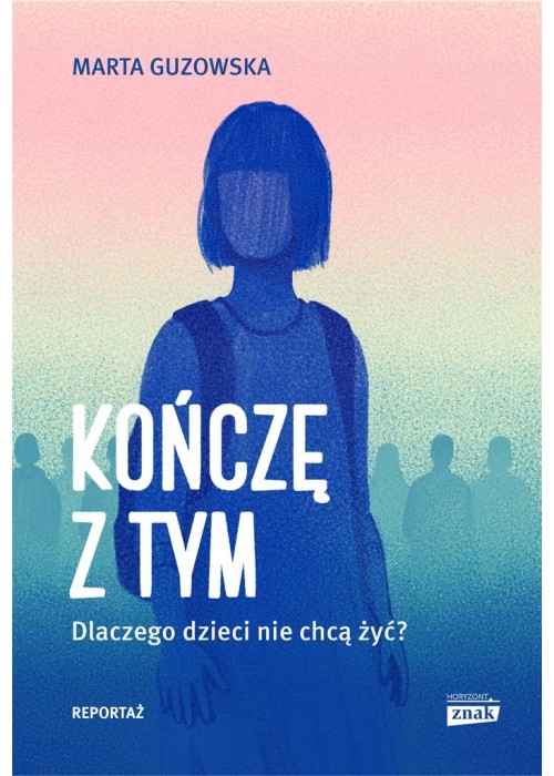 Kończę z tym. Dlaczego dzieci nie chcą żyć?