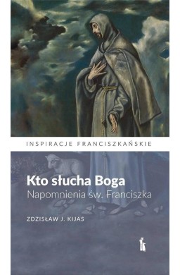 Kto słucha Boga. Napomnienia św. Franciszka