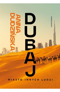 Dubaj. Miasto innych ludzi