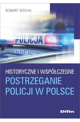 Historyczne i współczesne postrzeganie policji