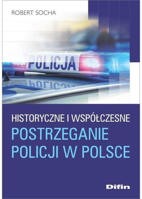 Historyczne i współczesne postrzeganie policji