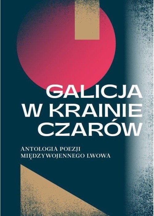 Galicja w krainie czarów. Antologia poezji polskie