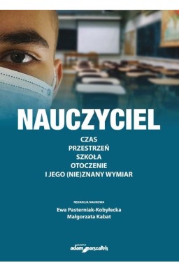 Nauczyciel. Czas, przestrzeń, szkoła, otoczenie..