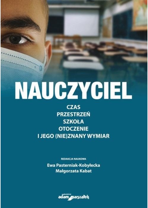 Nauczyciel. Czas, przestrzeń, szkoła, otoczenie..