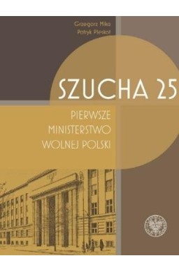 Szucha 25. Pierwsze ministerstwo wolnej Polski