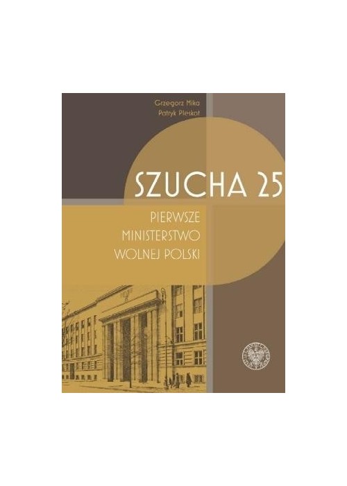 Szucha 25. Pierwsze ministerstwo wolnej Polski