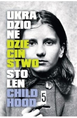 Ukradzione dzieciństwo / Stolen Childhood