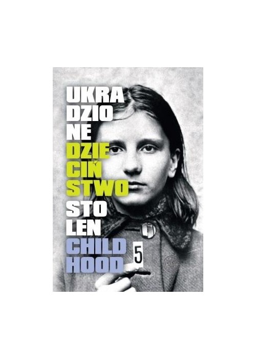 Ukradzione dzieciństwo / Stolen Childhood