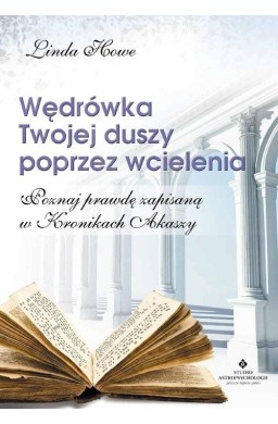 Wędrówka Twojej duszy poprzez wcielenia