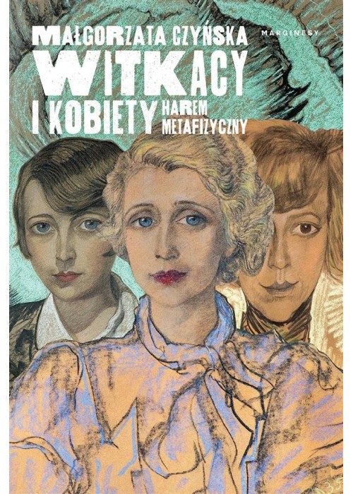 Witkacy i kobiety. Harem metafizyczny