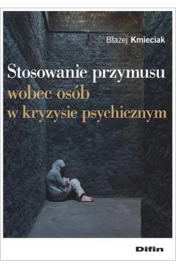 Stosowanie przymusu wobec osób w kryzysie psych.