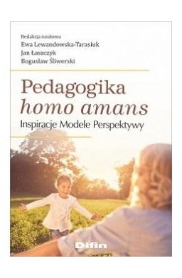 Pedagogika homo amans. Inspiracje, modele..