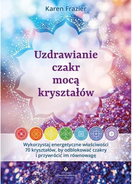 Uzdrawianie czakr mocą kryształów