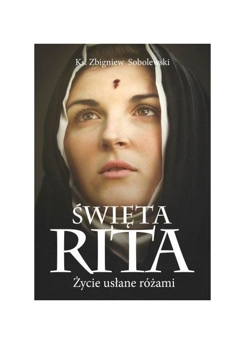 Święta Rita. Życie usłane różami w.2