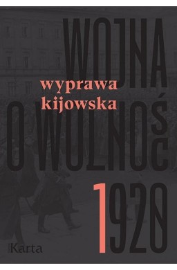 Wojna o wolność 1920 T.1 Wyprawa kijowska