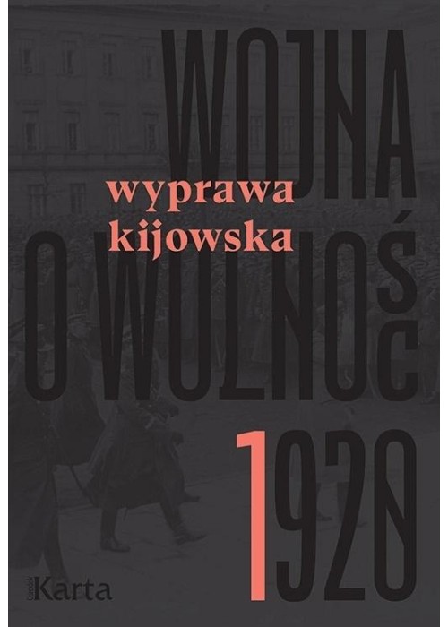 Wojna o wolność 1920 T.1 Wyprawa kijowska