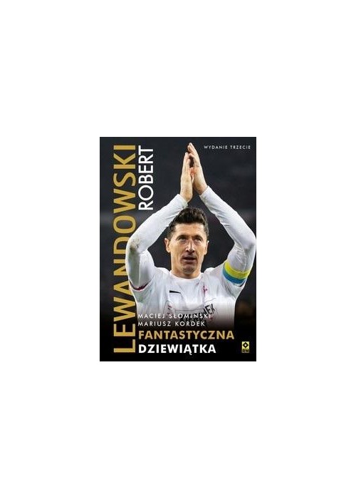 Robert Lewandowski. Fantastyczna dziewiątka w.3