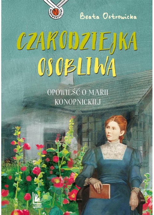 Czarodziejka osobliwa. Opowieść o M. konopnickiej