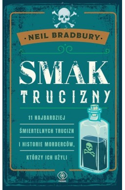 Smak trucizny. 11 najbardziej śmiertelnych trucizn