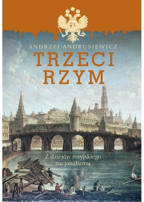 Trzeci Rzym. Z dziejów rosyjskiego nacjonalizmu