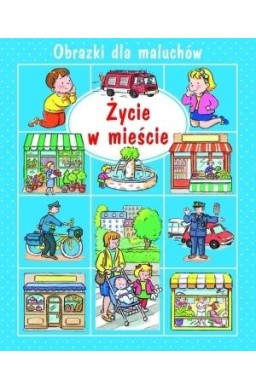 Obrazki dla maluchów. Życie w mieście w.2015