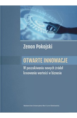 Otwarte innowacje. W poszukiwaniu nowych źródeł...